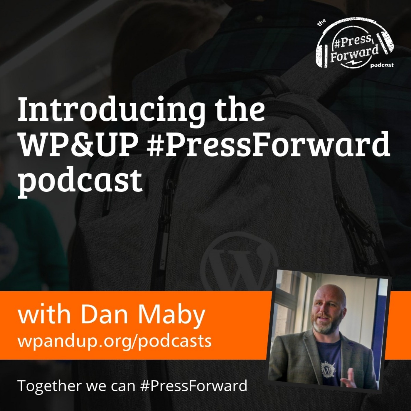 Introducing the WP&UP #PressForward Podcast episode artwork